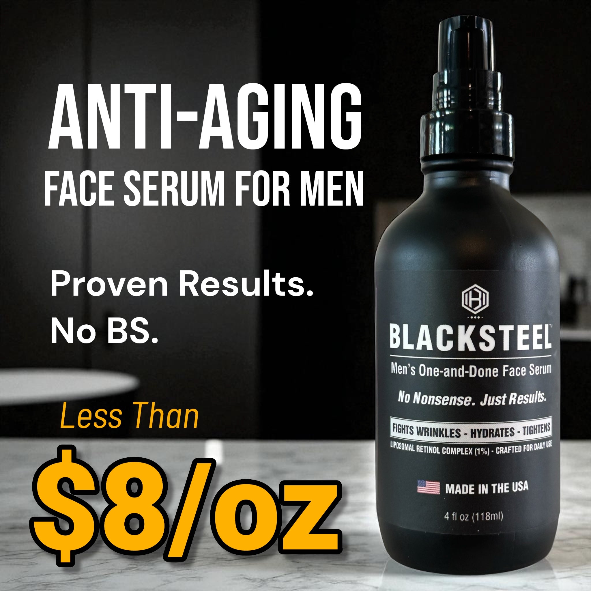 Blacksteel men's anti-aging face serum with retinol and hyaluronic acid showing a bottle of Blacksteel with promotional lettering that says less than $8 per ounce.